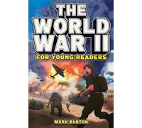 Mark Burton The World War 2 for Young Readers (Tascabile) War History for Kids