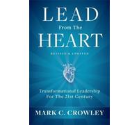 Mark C. Crowley Lead From The Heart (Copertina rigida)
