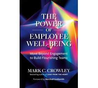 Mark C. Crowley Marshall Goldsm The Power of Employee Well-Be (Copertina rigida)