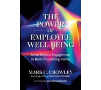 Mark C. Crowley Marshall Goldsm The Power of Employee Well-Be (Copertina rigida)
