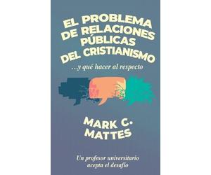 Mark C. Mattes Dr. Mark C El problema de relaciones pblicas del cris (Tascabile)