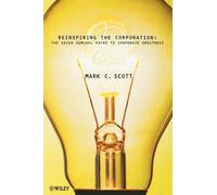 Mark C. Scott Reinspiring the Corporation (Tascabile)