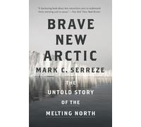 Mark C. Serreze Brave New Arctic (Tascabile) Science Essentials
