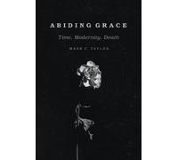 Mark C. Taylor Abiding Grace (Copertina rigida)