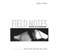 Mark C. Taylor Field Notes from Elsewhere (Copertina rigida)