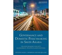 Mark C. Thompso Governance and Domestic Policymaking in Saudi Arabi (Tascabile)