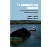Mark C. Thurber The Global Coal Market (Tascabile)