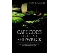 Mark C. Wilkins Cape COD's Oldest Shipwreck (Tascabile)