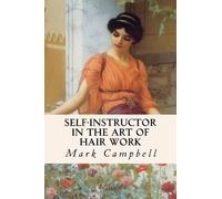 Mark Campbell Self-Instructor in the Art of Hair Work (Tascabile)