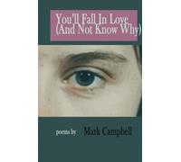 Mark Campbell You'll Fall in Love (And Not Know Why) (Tascabile)