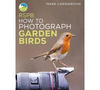 Mark Carwardine RSPB How to Photograph Garden Birds (Tascabile) RSPB