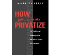Mark Cassell How Governments Privatize (Tascabile)