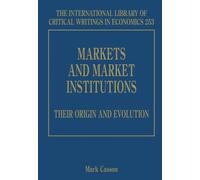Mark Casson Markets and Market Institutions: Their Origin and (Copertina rigida)