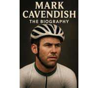 Mark Cavendish: The Biography