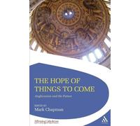 Mark Chapman The Hope of Things to Come (Tascabile) Affirming Catholicism