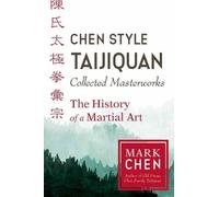 Mark Chen Chen Style Taijiquan Collected Masterworks (Tascabile)