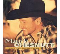 Mark Chesnutt I Don't Want To Miss A Thing (CD) Album
