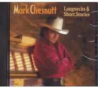 Mark Chesnutt Longnecks & Short Strories (CD)