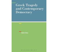 Mark Chou Greek Tragedy and Contemporary Democracy (Tascabile)