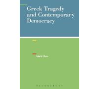 Mark Chou Greek Tragedy and Contemporary Democracy (Tascabile)