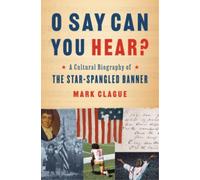 Mark Clague O Say Can You Hear? (Copertina rigida)