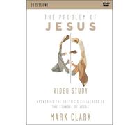 Mark Clark The Problem of Jesus, A Video Study (DVD)