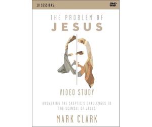 Mark Clark The Problem of Jesus, A Video Study (DVD)