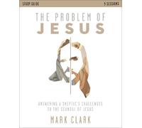 Mark Clark The Problem of Jesus Study Guide (Tascabile)