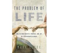 Mark Clark The Problem of Life: How to Find Identity, Purpose, and J (Tascabile)