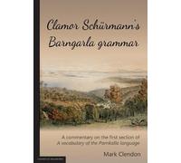 Mark Clendon Clamor Schürmann's Barngarla grammar (Tascabile)