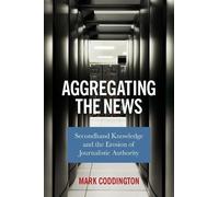 Mark Coddington Aggregating the News (Tascabile)