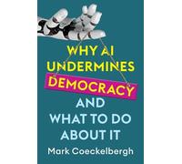 Mark Coeckelberg Why AI Undermines Democracy and What To Do About I (Tascabile)