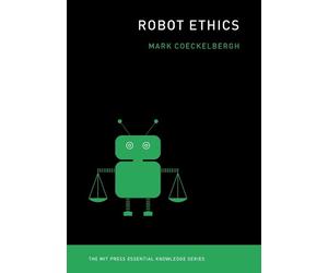 Mark Coeckelbergh Robot Ethics (Tascabile) MIT Press Essential Knowledge series