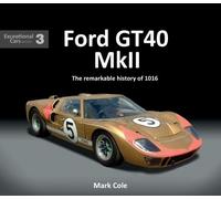 Mark Cole FORD GT40 MARK II (Copertina rigida) Exceptional Cars
