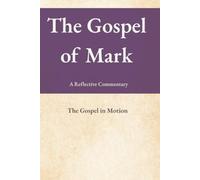 Mark Commentary: A Reflective Commentary: The Gospel in Motion