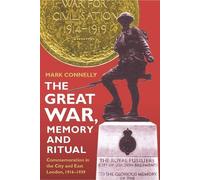 Mark Connelly The Great War, Memory and Ritual (Tascabile)