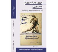 Mark Cornwall Sacrifice and Rebirth (Tascabile) Austrian and Habsburg Studies
