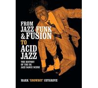 Mark Cotgrove From Jazz Funk & Fusion to Acid Jazz (Tascabile)