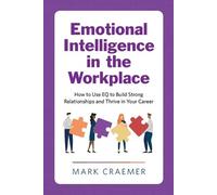 Mark Craemer Emotional Intelligence in the Workplace (Tascabile)