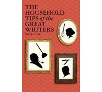 Mark Crick The Household Tips of the Great Writers (Copertina rigida)