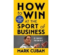 Mark Cuban How to Win at the Sport of Business (Tascabile)