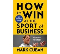 Mark Cuban How to Win at the Sport of Business (Tascabile)