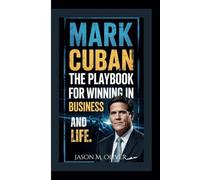 MARK CUBAN: The Playbook for Winning in Business and Life.
