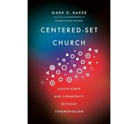 Mark D. Baker Centered-Set Church - Discipleship and Community Witho (Tascabile)