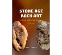 Mark D Bishop Stone Age Rock Art, A Three-Million-Year Journey (In C (Tascabile)