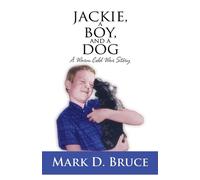 Mark D. Bruce Jackie, a Boy, and a Dog (Copertina rigida)
