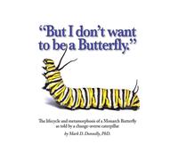 Mark D Donnelly But I don't want to be a butterfly (Copertina rigida)
