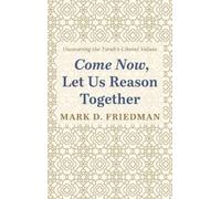 Come Now, Let Us Reason Together: Uncovering the Torah's Liberal Values
