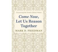 Mark D Friedman Friedman Mark D Come Now, Let Us Reason Together (Tascabile)