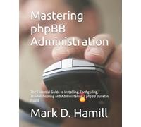 Mark D Hamill Mastering phpBB Administration (Tascabile)